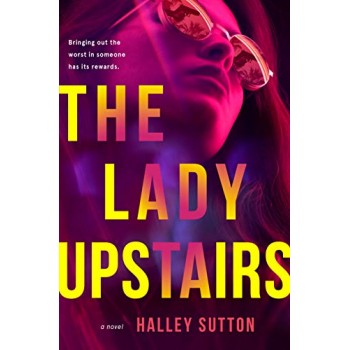 The Lady Upstairs By Halley Sutton